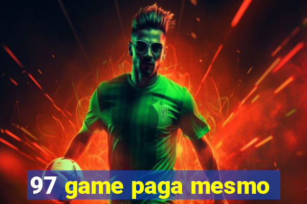 97 game paga mesmo